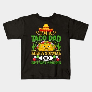 i'm a Taco dad like a normal dad, Cinco De Mayo, Fiesta de cinco de mayo design, Funny Cinco de Mayo, Cinco de Mayo Party, Cinco de Mayo Gifts, Cinco de Mayo Gift Kids T-Shirt